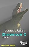 Jurassic Reset: Dinosaur X - Part 2 (Dinosaurs and Monsters Book 4)