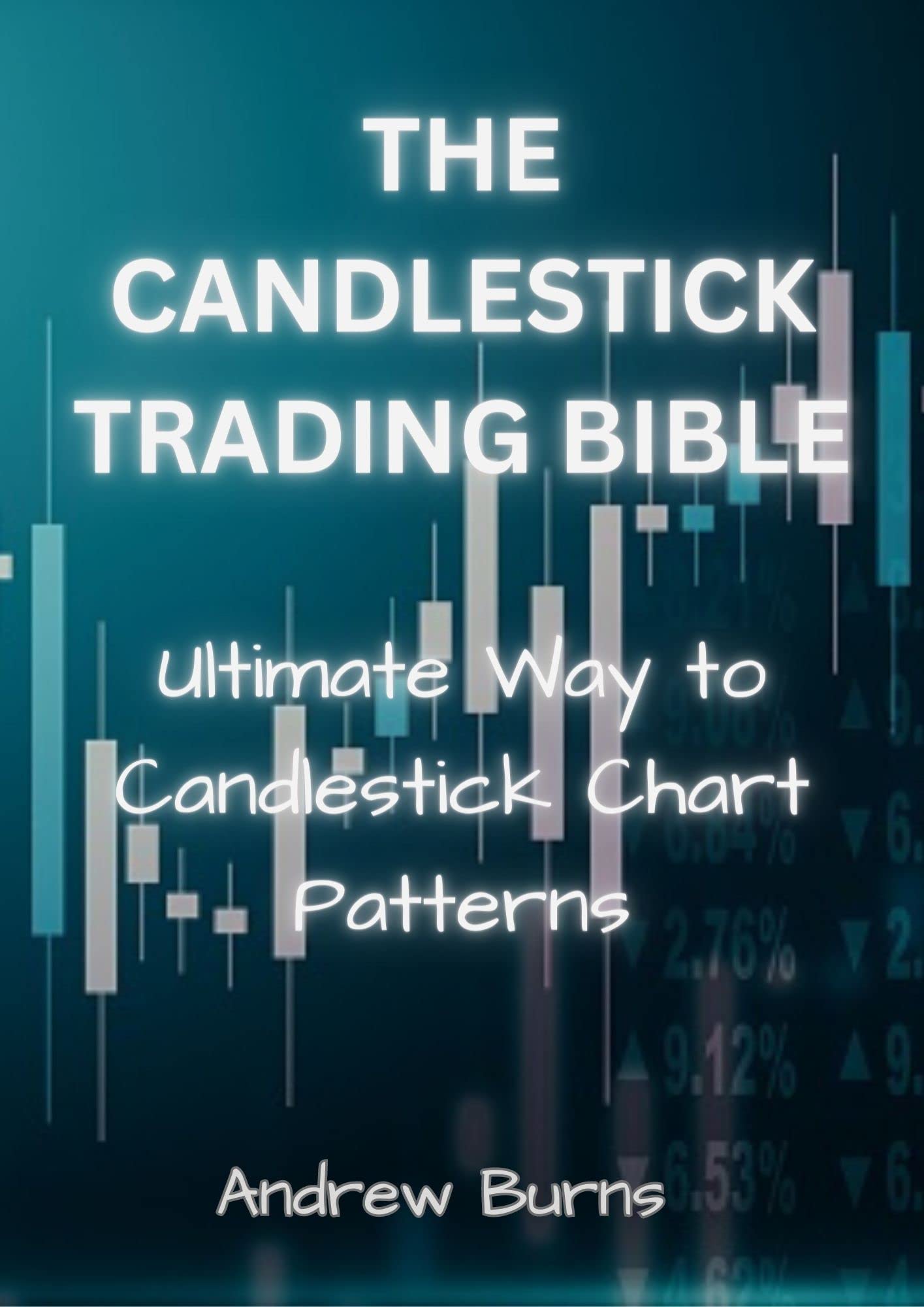 THE CANDLESTICK TRADING BIBLE: Ultimate Way to Candlestick Chart Patterns (Kindle Edition)