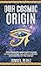 Our Cosmic Origin