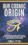Our Cosmic Origin