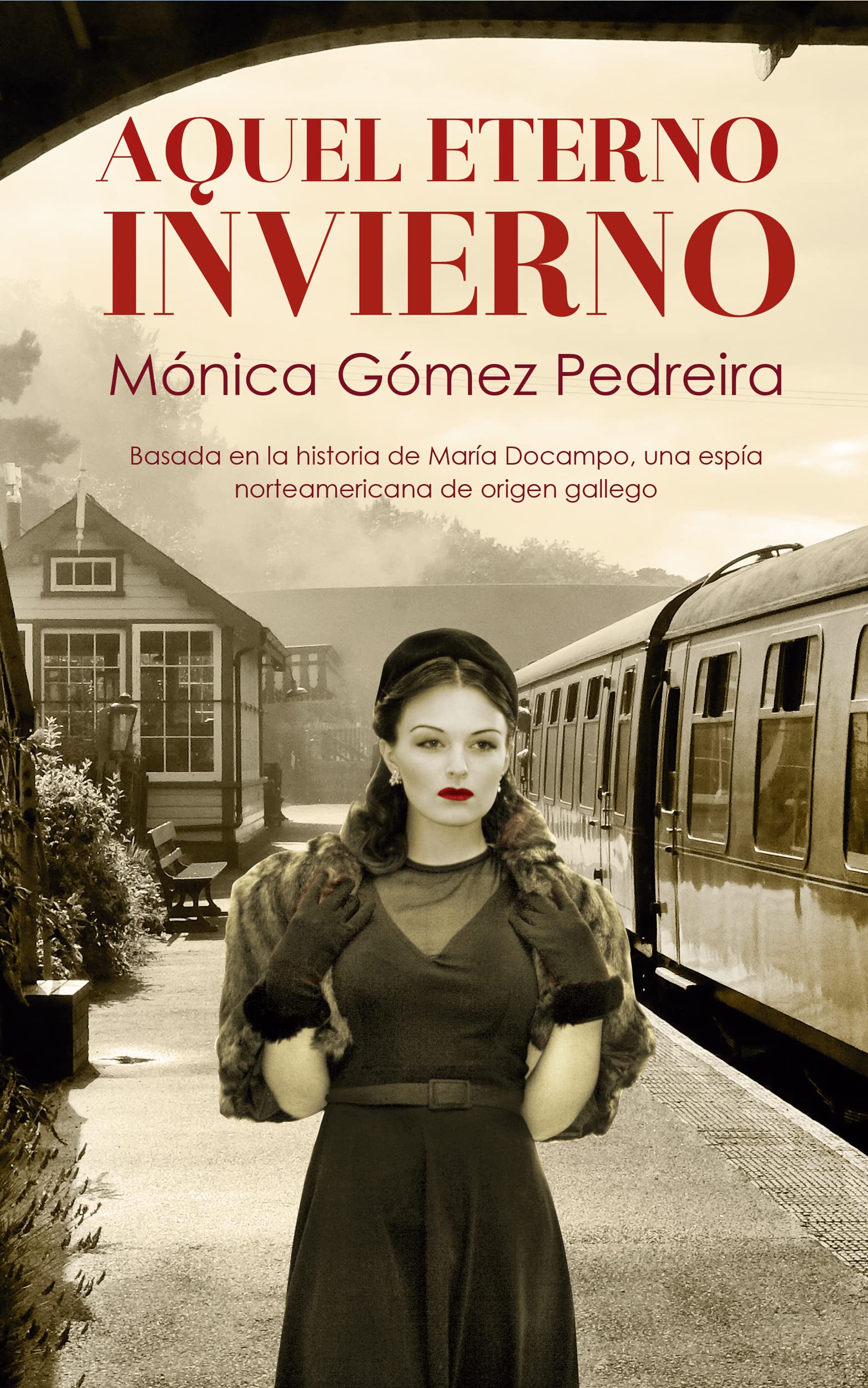 Aquel eterno invierno: Ficción histórica, thriller político y de espionaje, basado en la vida de una espía de la CIA. (Spanish Edition)