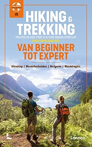 Hiking & Trekking van beginner tot expert: Praktische gids voor je ultieme wandelavontuur