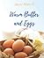 Warm Butter and Eggs: A bak...