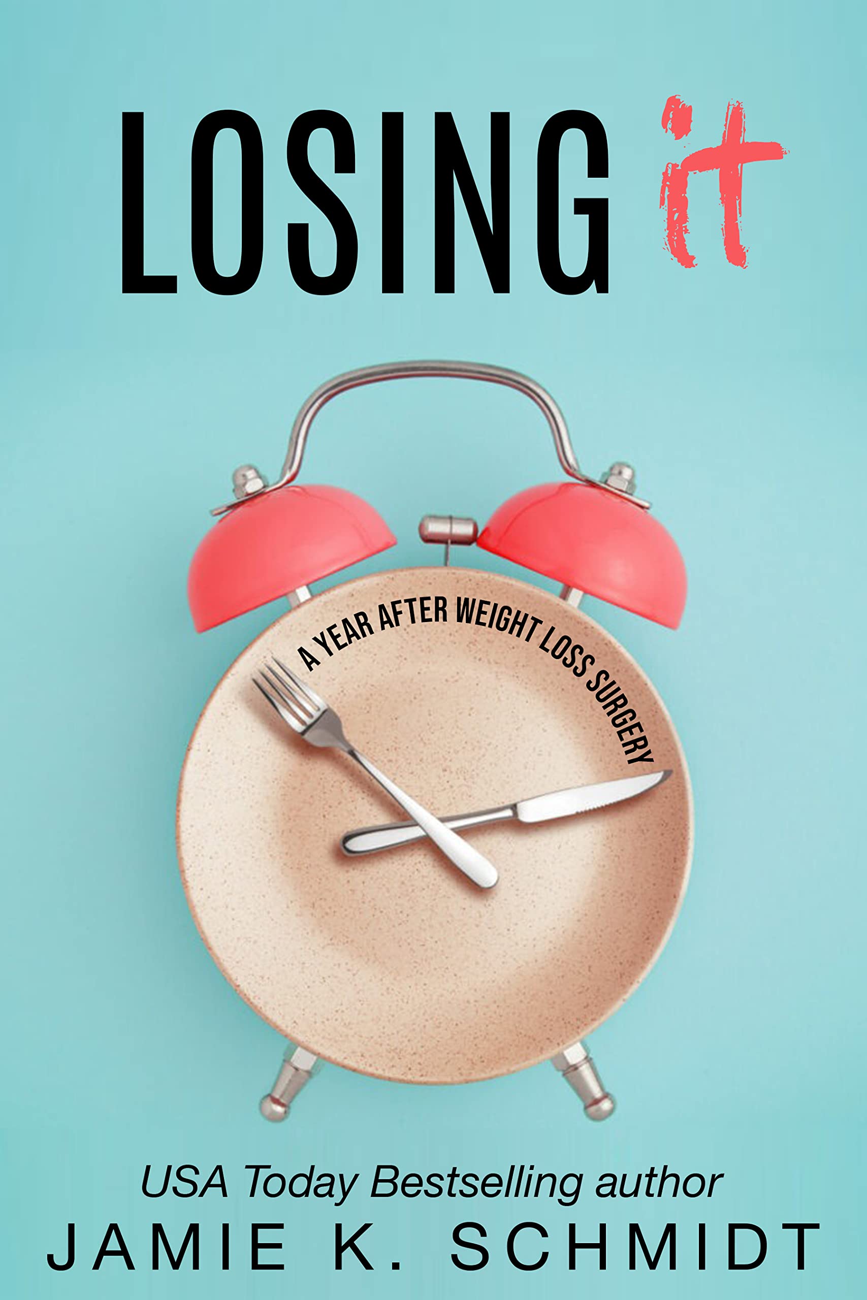 Losing It : A Year After Weight Loss Surgery (Kindle Edition)