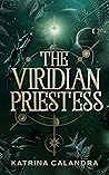 The Viridian Priestess by Katrina Calandra The Viridian Priestess by Katrina Calandra