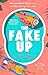 The Fake-Up
