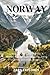 NORWAY TRAVEL GUIDE 2023: Unlock the Secrets of Norway: A Journey through Majestic Fjords, Viking Legends, and Arctic Wonders