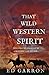 THAT WILD WESTERN SPIRIT (T...