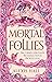 Mortal Follies (The Mortal Follies, #1)