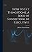 How to get Things Done. A Book of Suggestions of Executives