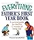 The Everything Father's First Year Book: A Survival Guide For The First 12 Months Of Being A Dad (Everything: Parenting and Family)