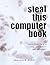 Steal This Computer Book