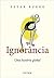 Ignorância: Uma história global