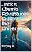 Jack's Cosmic Adventures by Sanjay D