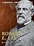 Robert E. Lee: The background, strategies, tactics and battlefield experiences of the greatest commanders of history