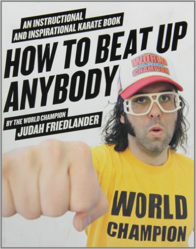 How to Beat Up Anybody: An Instructional and Inspirational Karate Book by the World Champion