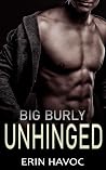 Big Burly Unhinged