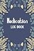 Medication Log Book: Medici...