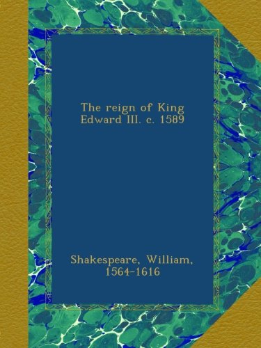 The reign of King Edward III. c. 1589