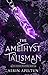 The Amethyst Talisman (The ...