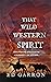 THAT WILD WESTERN SPIRIT (T...