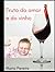 Fruto do amor e do vinho (Portuguese Edition)