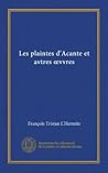 Les plaintes d'Acante et avtres œvvres (Vol-1) (French Edition)