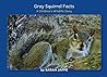 Gray Squirrel Facts: A Children’s Wildlife Story Gray Squirrel Facts: A Children’s Wildlife Story