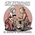 Szczepionki. Od Jennera do współczesności
