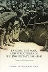 Fascism, the War, and Structures of Feeling in Italy, 1943-1945: Tales in Chiaroscuro Fascism, the War, and Structures of Feeling in Italy, 1943-1945: Tales in Chiaroscuro