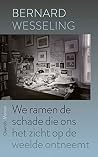 We ramen de schade die ons het zicht op de weelde ontneemt We ramen de schade die ons het zicht op de weelde ontneemt