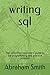 writing sql: The simplified beginner's guide to sql programming and practice problem