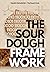 The Sourdough Framework: Master the Variables, Eliminate the Guesswork, Bake Perfect Bread Every Time