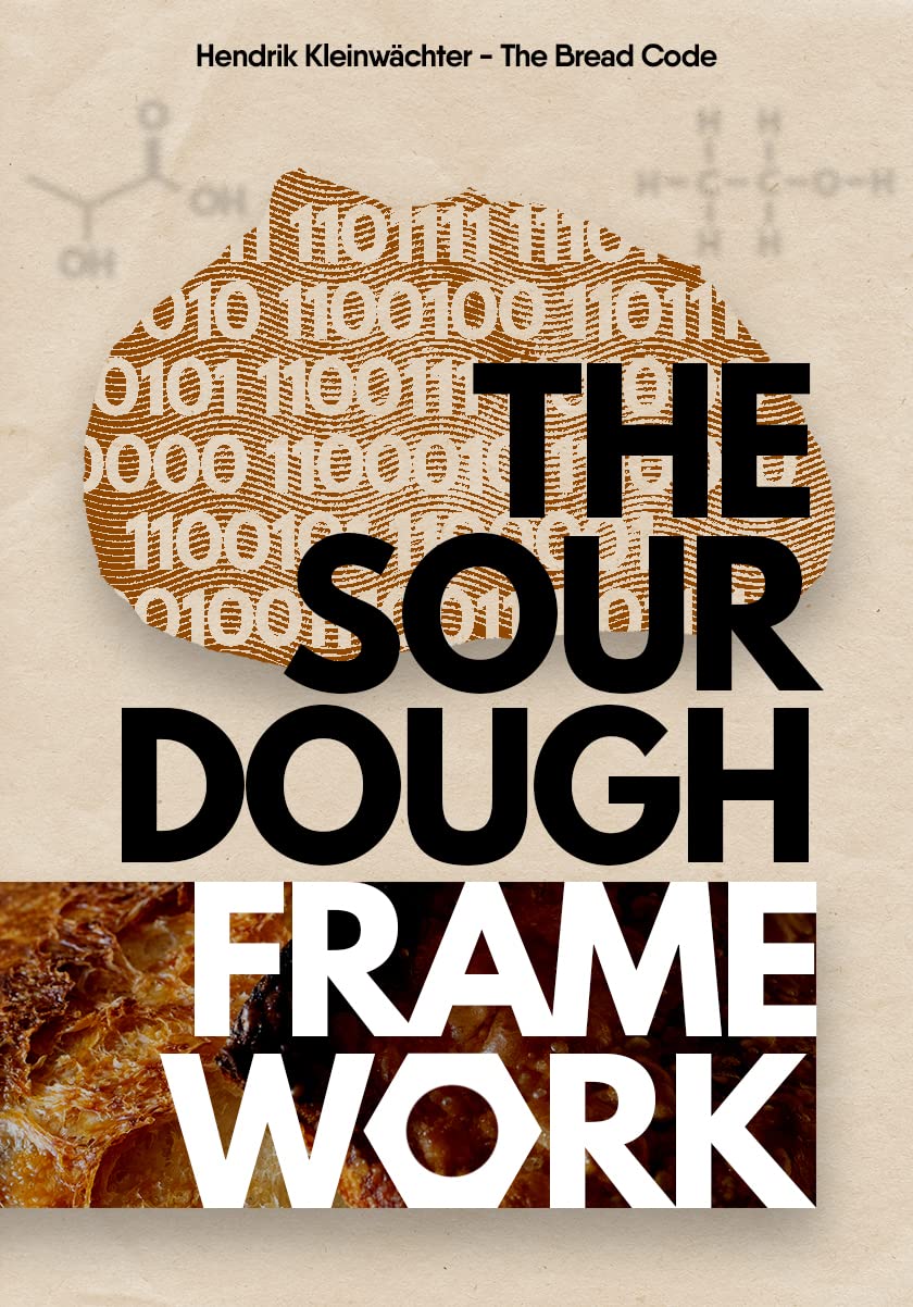 The Sourdough Framework: Master the Variables, Eliminate the Guesswork, Bake Perfect Bread Every Time (Kindle Edition)