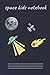 space kids notebook: A5 not...
