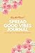 Spread Good Vibes Journal: Day to Day Life Thoughts and Feelings