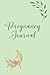 Pregnancy Journal: Notebook for women about pregnancy