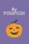 Hey Pumpkin