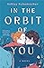 In the Orbit of You