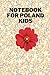 Notebook for Poland kids: Nothing taking for kids and students