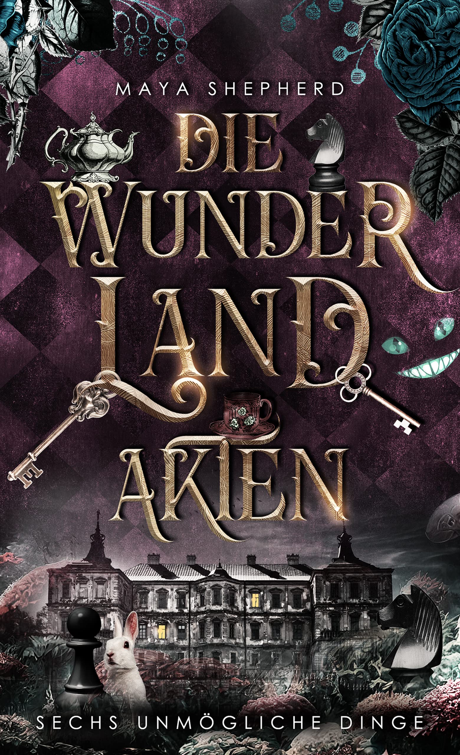 Sechs unmögliche Dinge (Die Wunderland-Akten, #2)