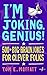 I’m Joking, Genius!: 500+ Big-Brain Jokes for Clever Folks (I'm Joking)