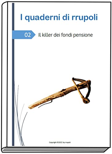 I quaderni di rrupoli - Il killer dei fondi pensione (Italian Edition)