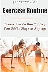 Exercise Routine: Instructions On How To Keep Your Self In Shape At Any Age