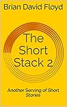 The Short Stack 2: Another Serving of Short Stories