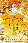 El corazón del guerrero del sol by Sue Lynn Tan