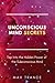 Unconscious Mind Secrets: How to Tap Into the Hidden Power of the Subconscious Mind to Achieve Goals and Get Stuff Done