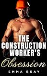 The Construction Worker's Obsession (Working Class Daddies) The Construction Worker's Obsession (Working Class Daddies)