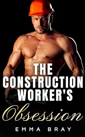 The Construction Worker's Obsession (Working Class Daddies)