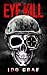 Eye Kill: Adam Wolf Murder, Mystery, Spy, and Crime Thriller Series, Book 1 (Adam Wolf Thriller Series)